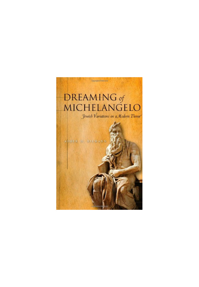 Dreaming of Michelangelo : Jewish variations on a modern theme