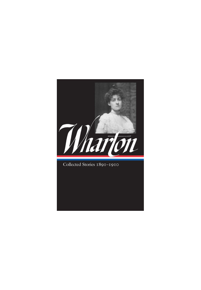 Edith Wharton (Collected Stories 1 1891-1910)