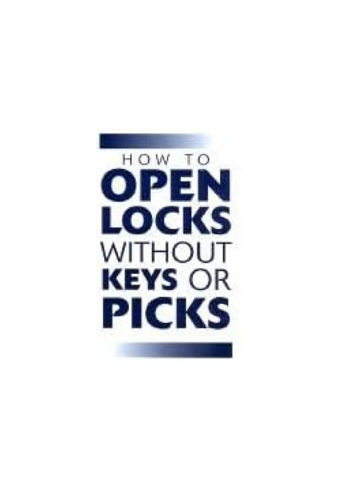 How to Open Locks Without Keys or Picks