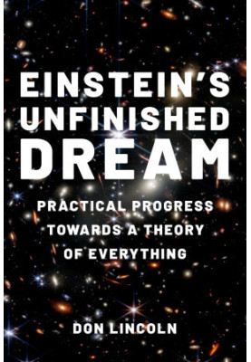Einstein's Unfinished Dream: Practical Progress towards A Theory of Everything