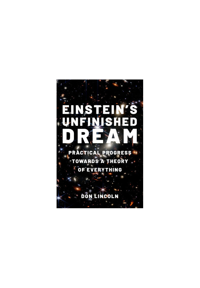 Einstein's Unfinished Dream: Practical Progress towards A Theory of Everything