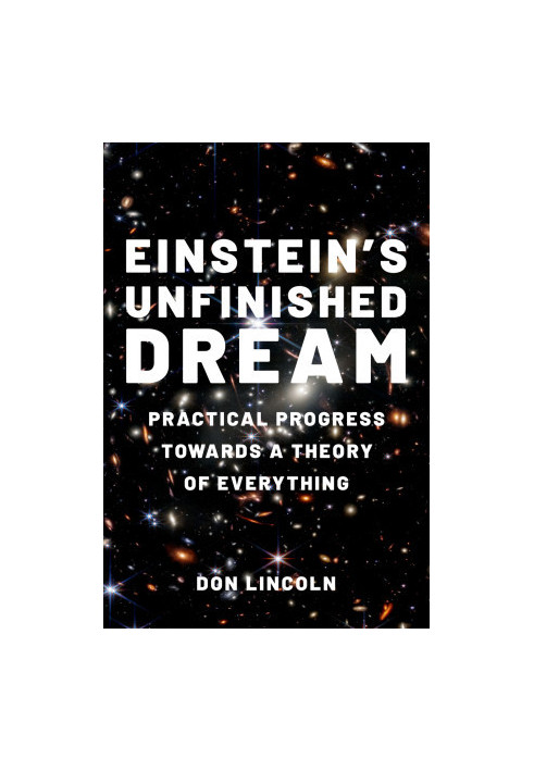 Einstein's Unfinished Dream: Practical Progress towards A Theory of Everything