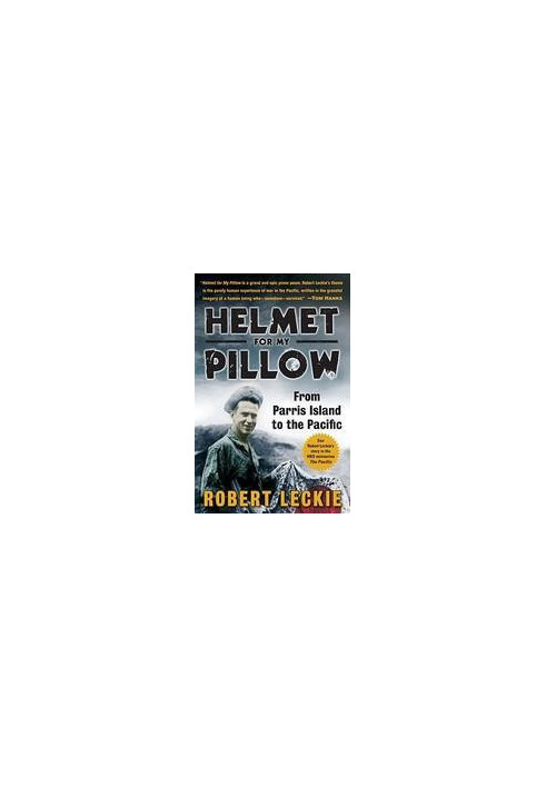 Leckie, Robert - Helmet for My Pillow: From Parris Island to the Pacific