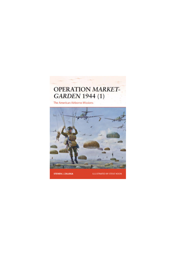 Operation Market-Garden 1944 (1): The American Airborne Missions