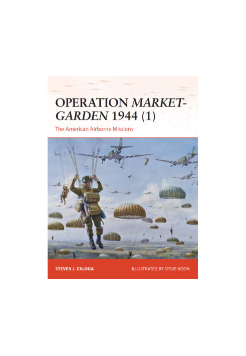 Operation Market-Garden 1944 (1): The American Airborne Missions