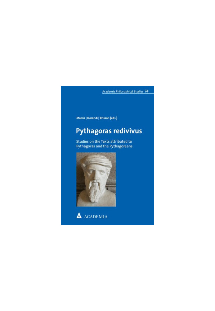 Pythagoras Redivivus: Studies on the Texts Attributed to Pythagoras and the Pythagoreans
