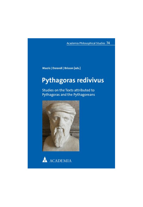 Pythagoras Redivivus: Studies on the Texts Attributed to Pythagoras and the Pythagoreans