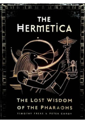 The Hermetica: The Lost Wisdom of the Pharaohs