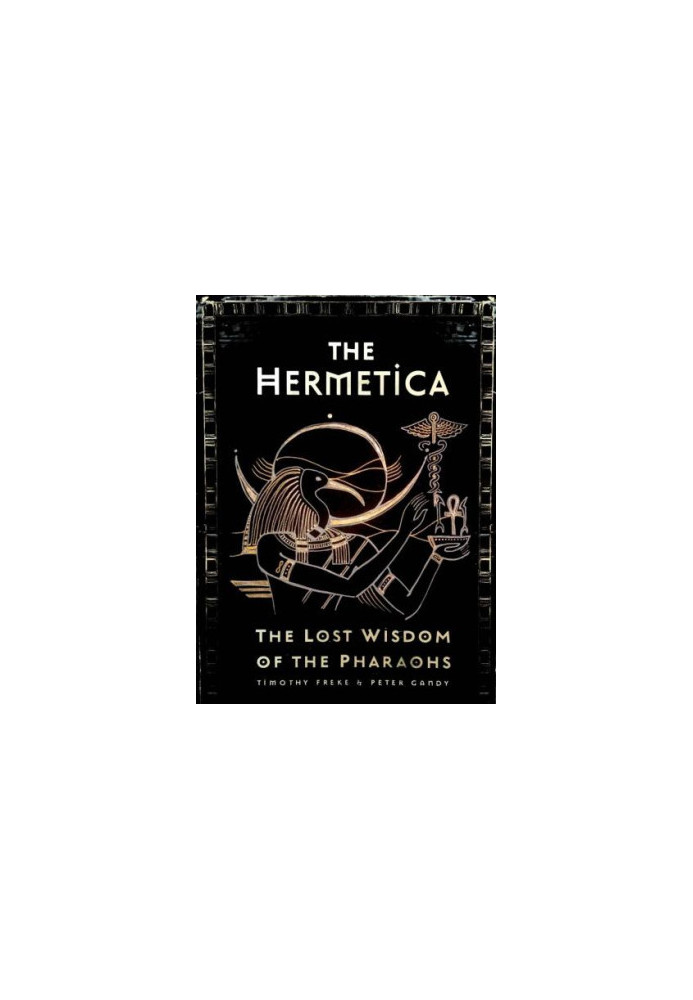 The Hermetica: The Lost Wisdom of the Pharaohs