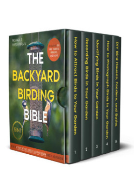 The Backyard Birding Bible: [5 in 1] How to Attract, Record, Identify and Photograph Birds in Your Garden | Including DIY Bir