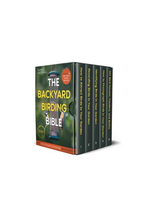 The Backyard Birding Bible: [5 in 1] How to Attract, Record, Identify and Photograph Birds in Your Garden | Including DIY Bir