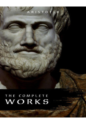 Aristotle: The Complete Works