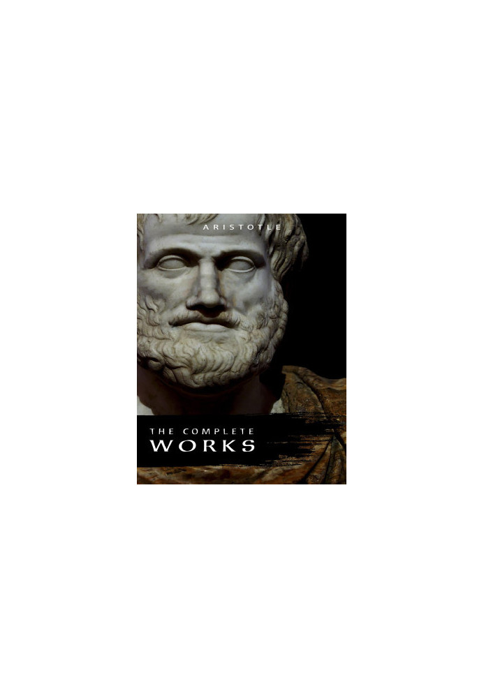 Aristotle: The Complete Works