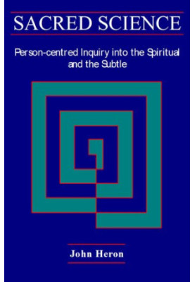 Sacred Science: A Person-centred Inquiry into the Spiritual