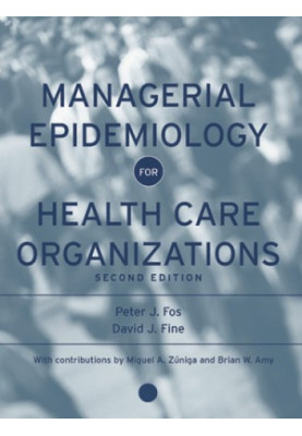 Managerial Epidemiology for Health Care Organizations (Public Health Epidemiology and Biostatistics)