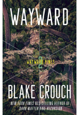 2 - Wayward: The Wayward Pines Trilogy