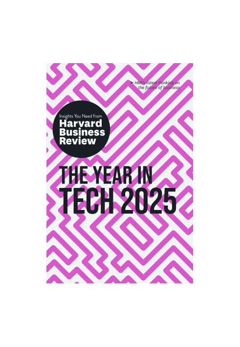 The Year in Tech, 2025: The Insights You Need from Harvard Business Review