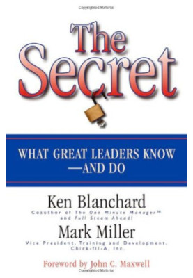 The Secret: What Great Leaders Know - And Do