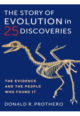 The Story of Evolution in 25 Discoveries : The Evidence and the People Who Found It