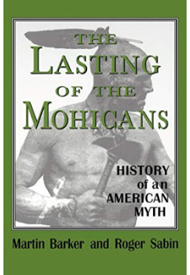 The Lasting of the Mohicans - History of an American Myth