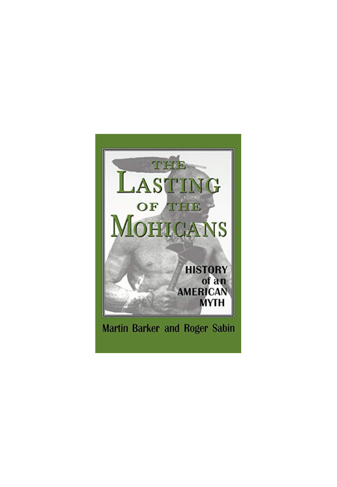 The Lasting of the Mohicans - History of an American Myth