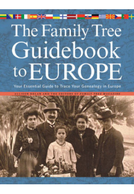 The Family Tree Guidebook to Europe: Your Essential Guide to Trace Your Genealogy in Europ