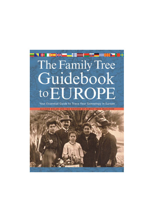 The Family Tree Guidebook to Europe: Your Essential Guide to Trace Your Genealogy in Europ