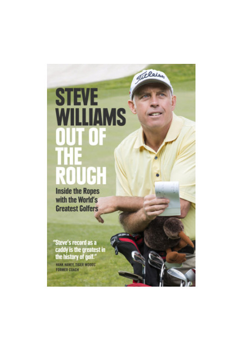 Out of the rough: inside the ropes with the world's greatest golfers