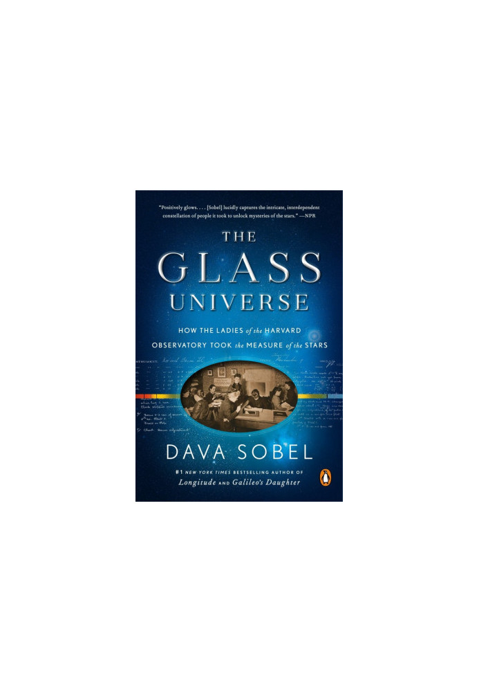 The Glass Universe: The Hidden History of the Women Who Took the Measure of the Stars