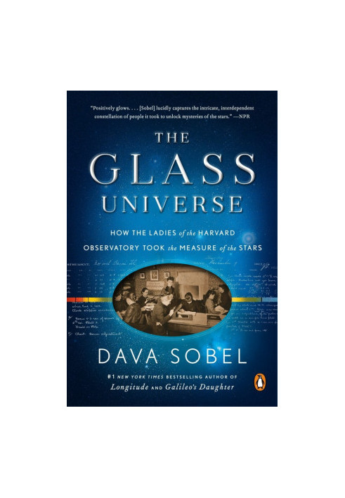 The Glass Universe: The Hidden History of the Women Who Took the Measure of the Stars