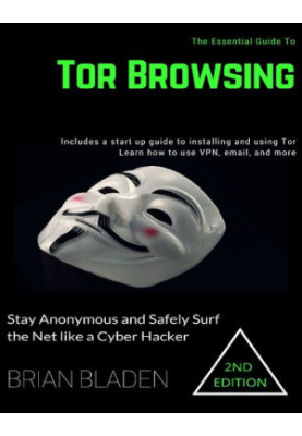 Tor Browsing: Stay Anonymous and Safely Surf the Net like a Cyber Hacker