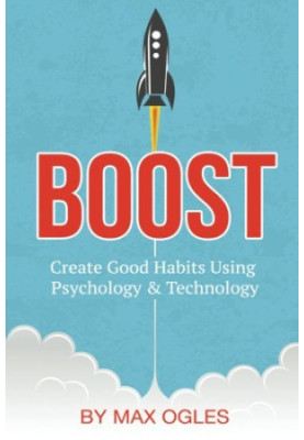 Boost: Create Good Habits Using Psychology and Technology
