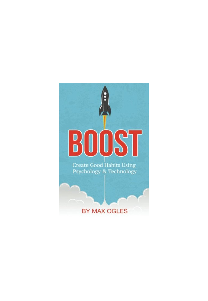 Boost: Create Good Habits Using Psychology and Technology