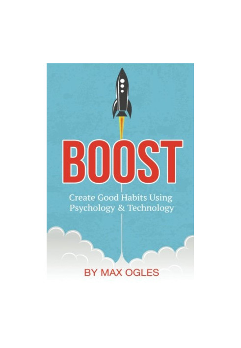 Boost: Create Good Habits Using Psychology and Technology