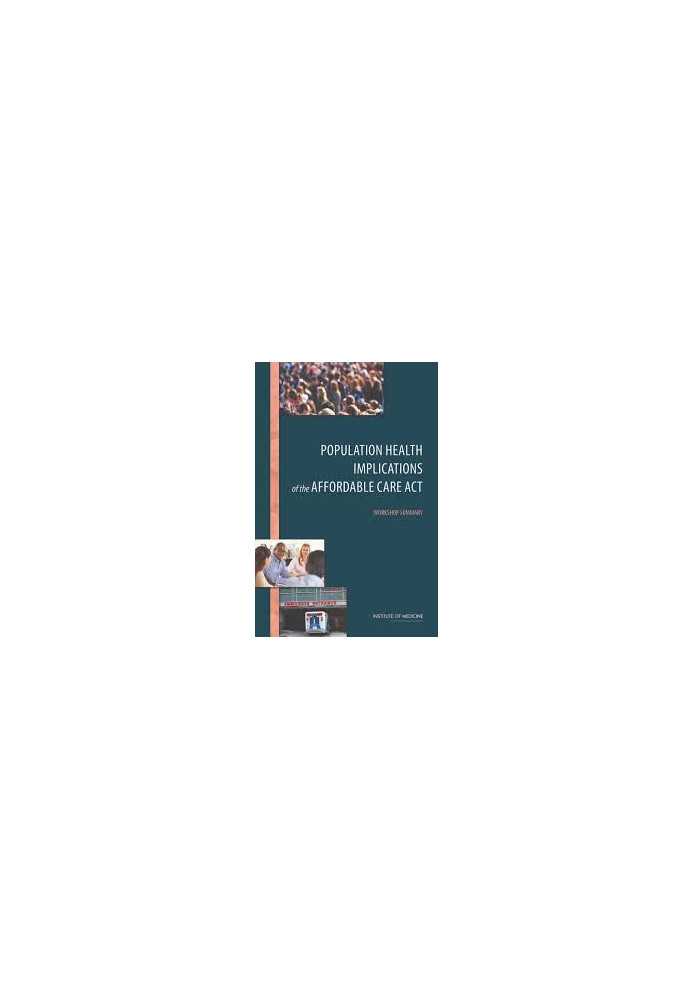 Population Health Implications of the Affordable Care Act: Workshop Summary