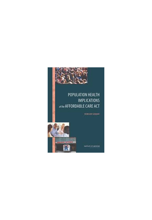 Population Health Implications of the Affordable Care Act: Workshop Summary