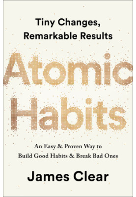 Atomic Habits: Tiny Changes, Remarkable Results: An Easy & Proven Way to Build Good Habits & Break Bad Ones