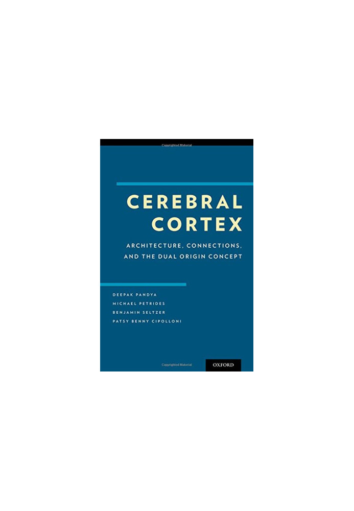 Cerebral cortex : architecture, connections, and the dual origin concept