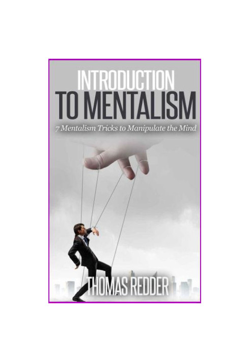 Introduction To Mentalism: 7 Mentalism Tricks to Manipulate the Mind
