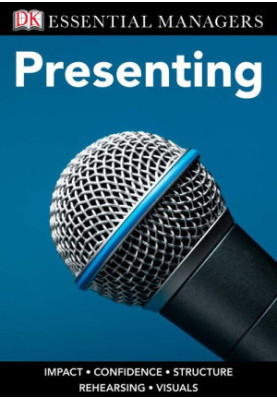 Presenting (DK Essential Managers)