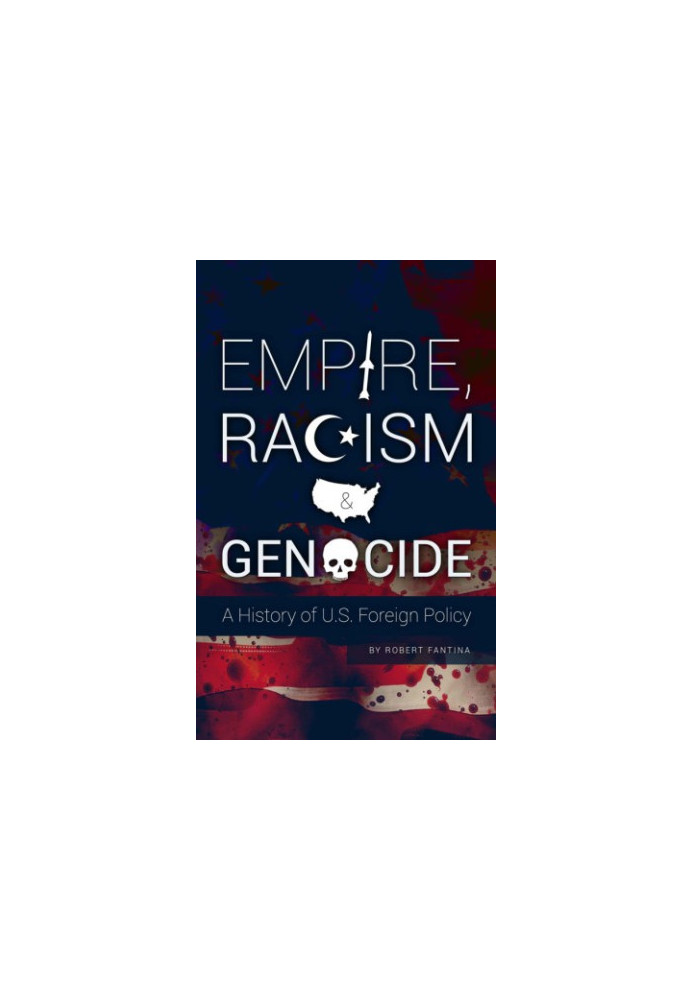 Empire, Racism and Genocide: A History of U.S. Foreign Policy