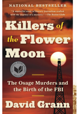 Killers of the Flower Moon: The Osage Murders and the Birth of the FBI