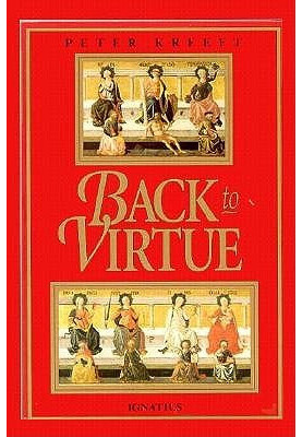 Back to Virtue: Traditional Moral Wisdom for Modern Moral Confusion