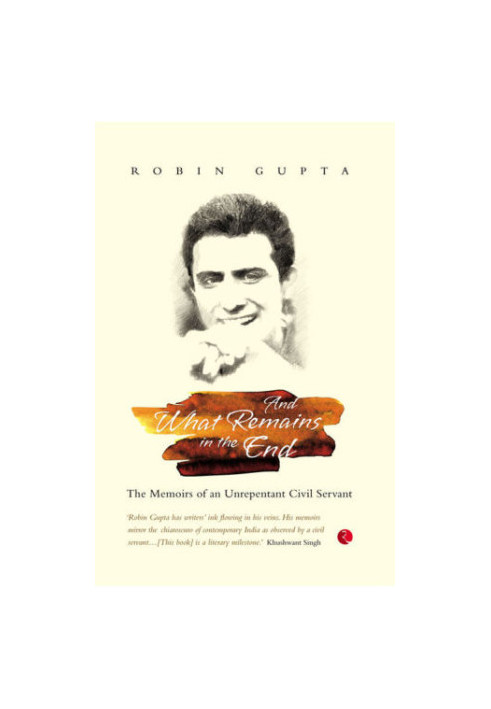 And What Remains in the End: The Memoirs of an Unrepentant Civil Servant