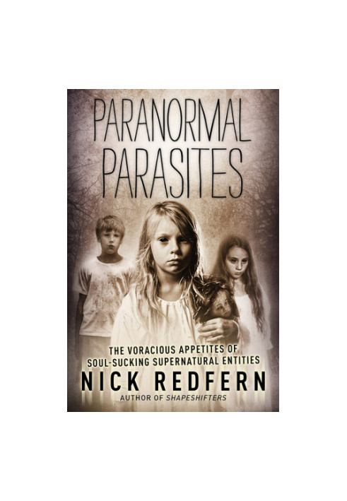 Paranormal Parasites: The Voracious Appetites of Soul-Sucking Supernatural Entities