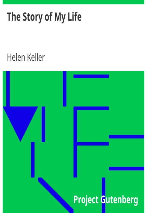 The Story of My Life With her letters (1887-1901) and a supplementary account of her education, including passages from the repo