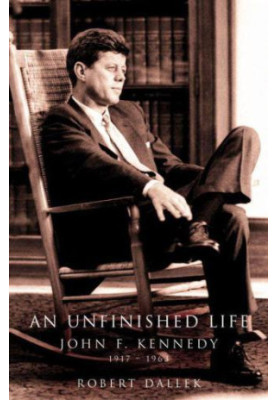 An unfinished life: john f. kennedy, 1917-1963
