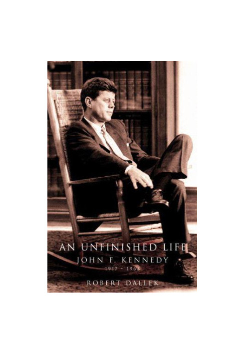 An unfinished life: john f. kennedy, 1917-1963