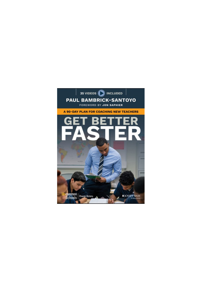 Get Better Faster: How to Develop a Rookie Teacher in 90 Days