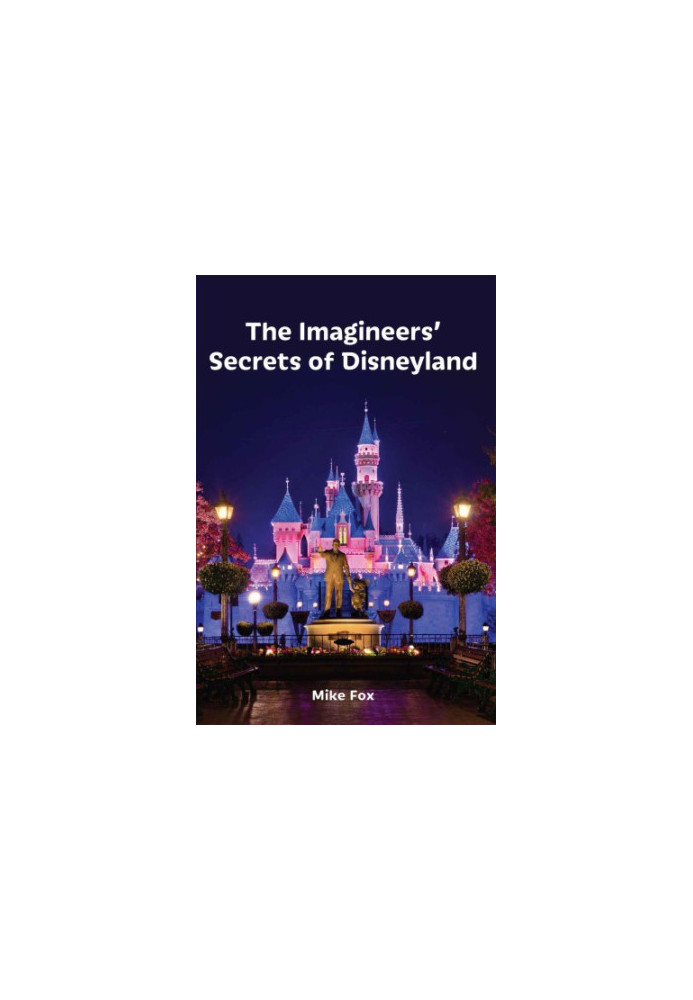 The Imagineers' Secrets of Disneyland